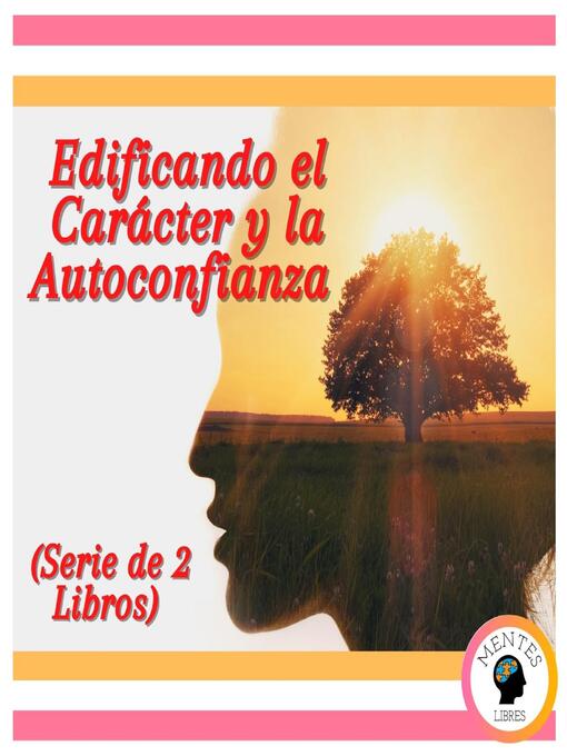 Title details for Edificando el Carácter y la Autoconfianza (Serie de 2 libros) by MENTES LIBRES - Wait list